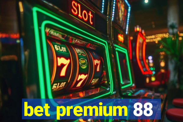 bet premium 88